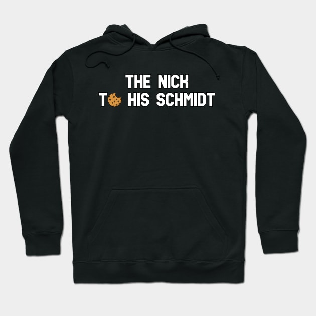 The Nick to his Schmidt Hoodie by Pretty Good Shirts